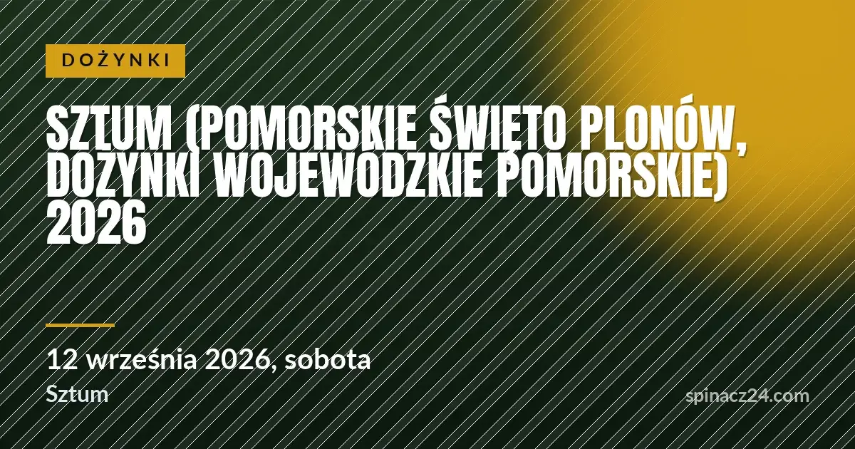 Plakat: Sztum (Pomorskie Święto Plonów, dożynki wojewódzkie pomorskie) 2026