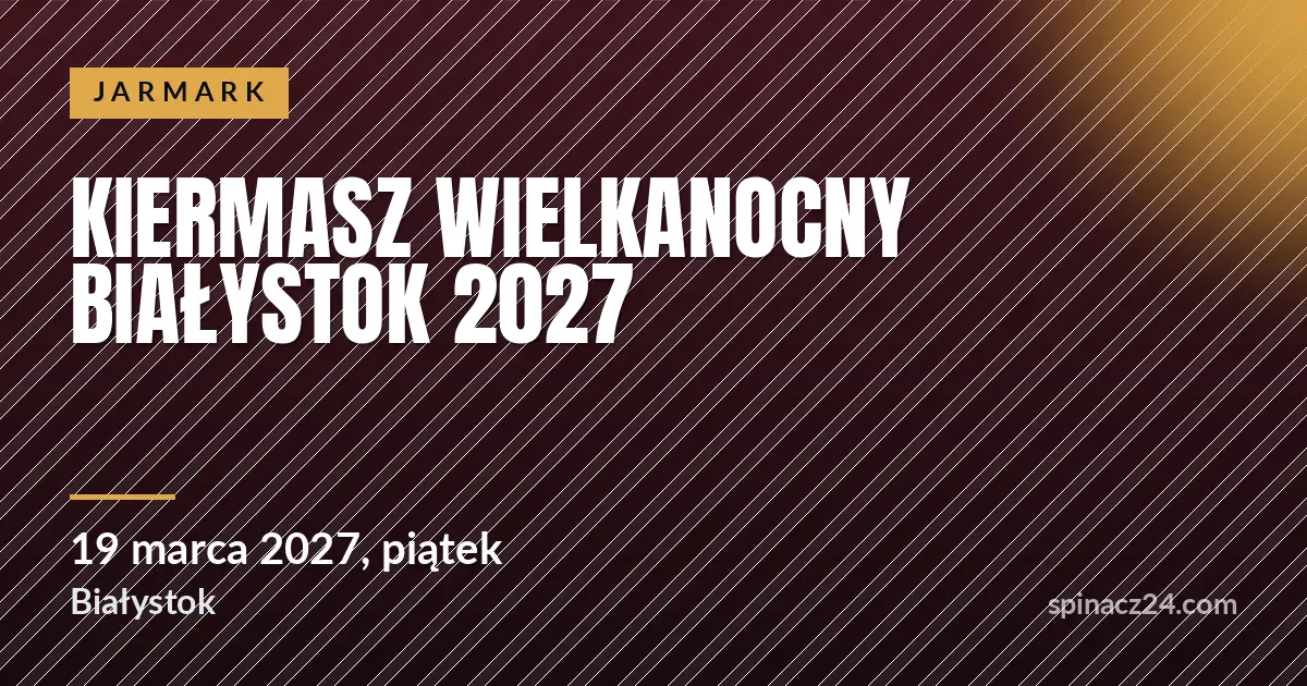 Plakat: Kiermasz Wielkanocny Białystok 2027