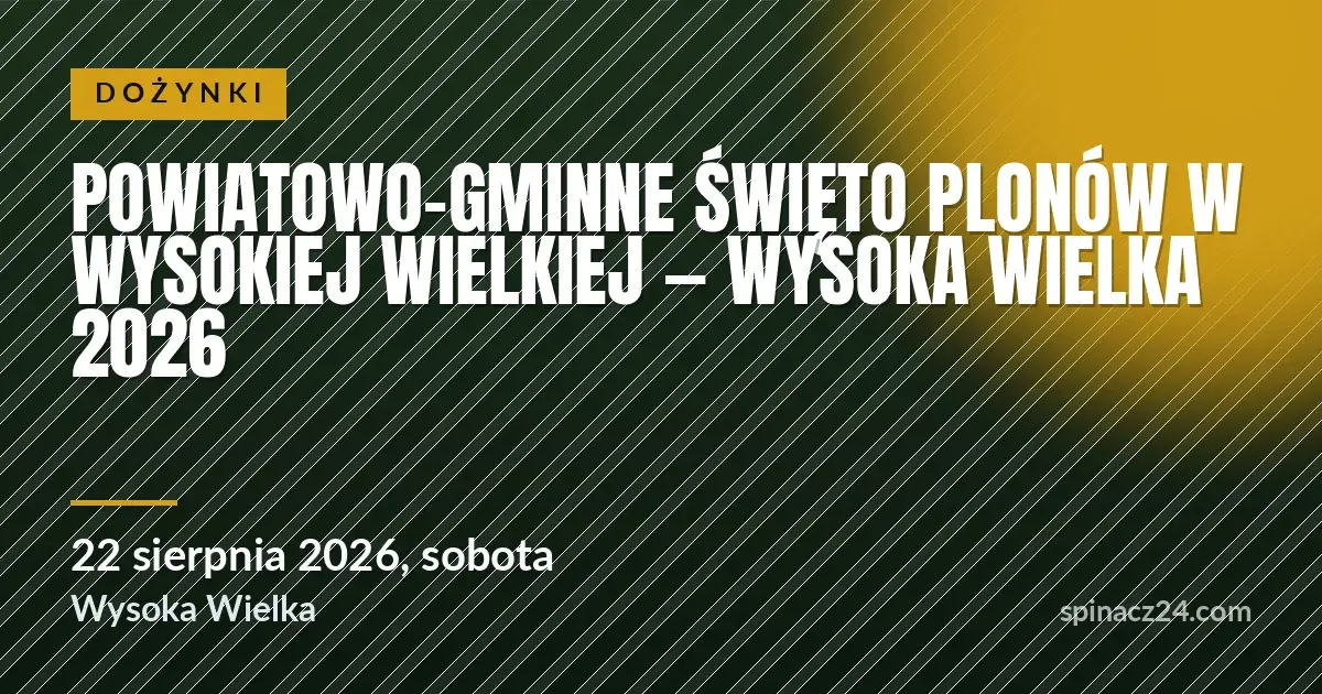 Plakat: Powiatowo-Gminne Święto Plonów w Wysokiej Wielkiej — Wysoka Wielka 2026
