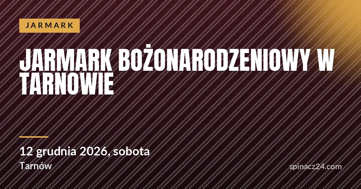 Jarmark Bożonarodzeniowy w Tarnowie