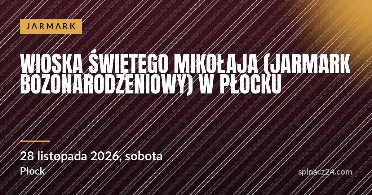 Wioska Świętego Mikołaja (Jarmark Bożonarodzeniowy) w Płocku