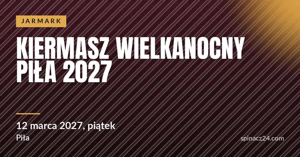 Plakat: Kiermasz Wielkanocny Piła 2027