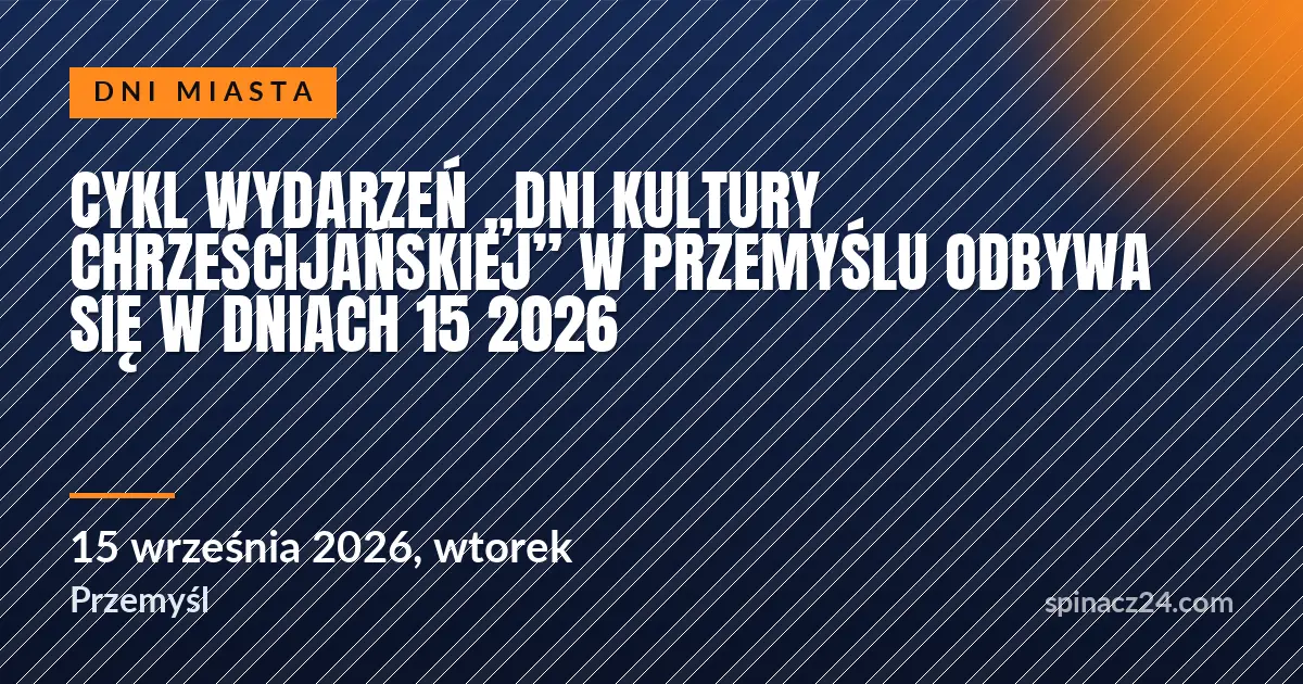 Plakat: Cykl wydarzeń „Dni Kultury Chrześcijańskiej” w Przemyślu odbywa się w dniach 15 2026
