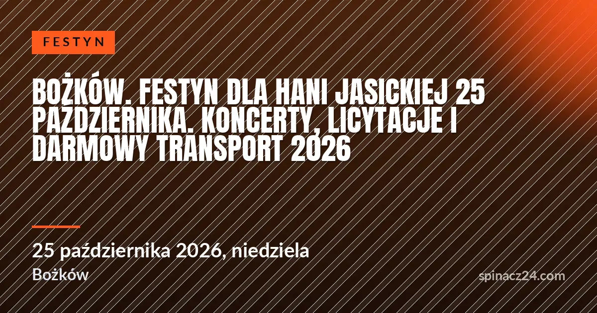 Bożków. Festyn dla Hani Jasickiej 25 października. Koncerty, licytacje i darmowy transport 2026
