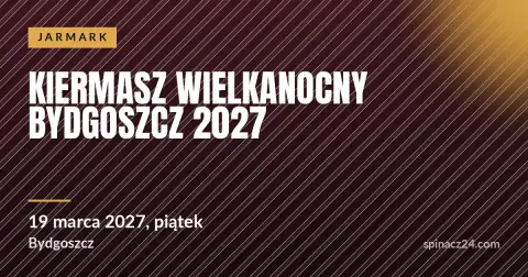 Plakat: Kiermasz Wielkanocny Bydgoszcz 2027