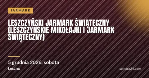 Plakat: Leszczyński Jarmark Świąteczny (Leszczyńskie Mikołajki i Jarmark Świąteczny)